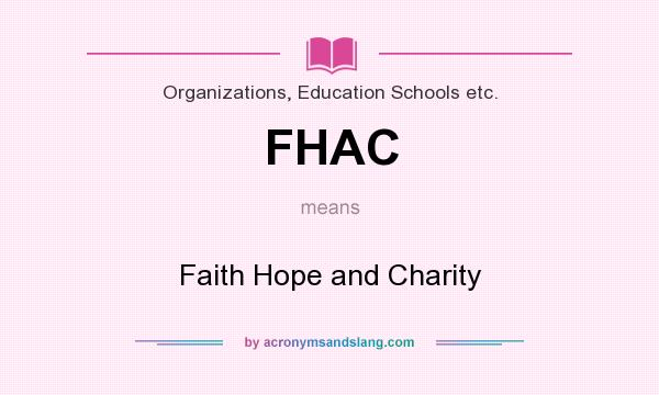 What does FHAC mean? It stands for Faith Hope and Charity