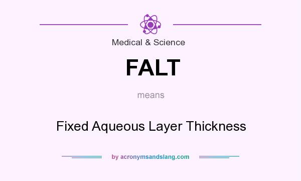 What does FALT mean? It stands for Fixed Aqueous Layer Thickness