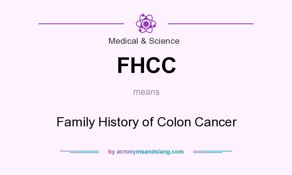 What does FHCC mean? It stands for Family History of Colon Cancer