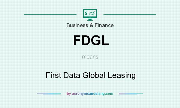 What does FDGL mean? It stands for First Data Global Leasing