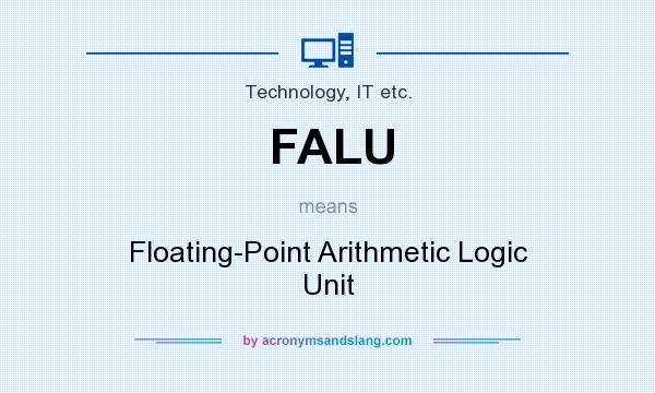 What does FALU mean? It stands for Floating-Point Arithmetic Logic Unit