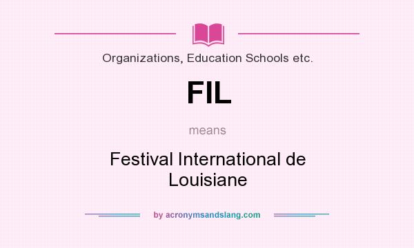 What does FIL mean? It stands for Festival International de Louisiane