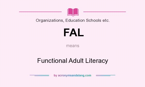 What does FAL mean? It stands for Functional Adult Literacy
