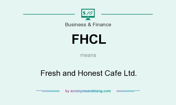 What does FHCL mean? It stands for Fresh and Honest Cafe Ltd.