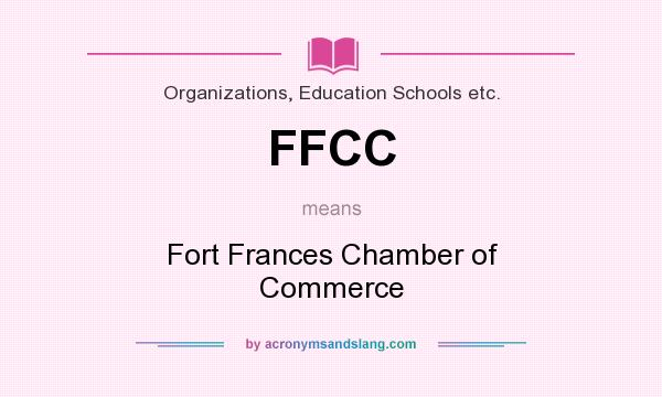 What does FFCC mean? It stands for Fort Frances Chamber of Commerce