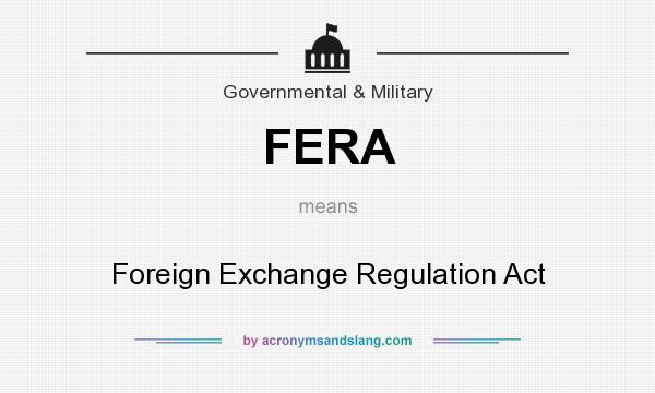 What does FERA mean? It stands for Foreign Exchange Regulation Act