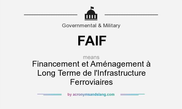 What does FAIF mean? It stands for Financement et Aménagement à Long Terme de l`Infrastructure Ferroviaires