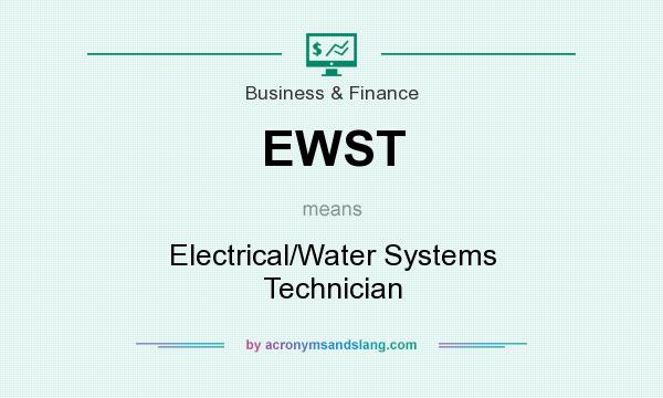 What does EWST mean? It stands for Electrical/Water Systems Technician