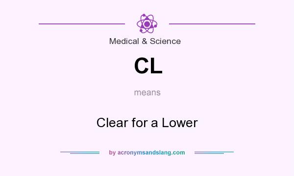 What does CL mean? It stands for Clear for a Lower