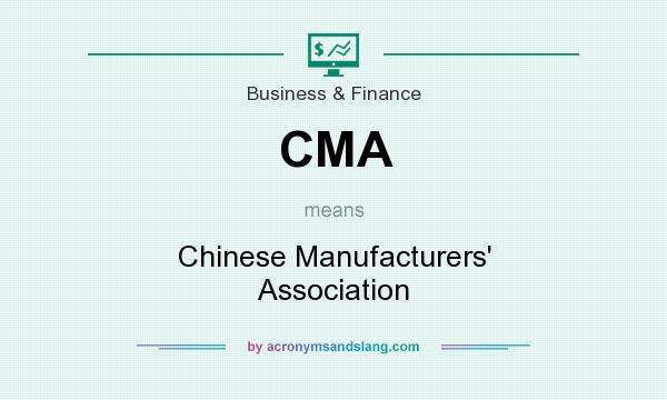 What does CMA mean? It stands for Chinese Manufacturers` Association