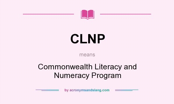 What does CLNP mean? It stands for Commonwealth Literacy and Numeracy Program