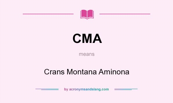 What does CMA mean? It stands for Crans Montana Aminona