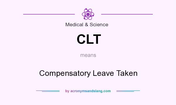 What does CLT mean? It stands for Compensatory Leave Taken