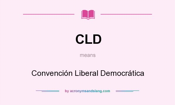 What does CLD mean? It stands for Convención Liberal Democrática