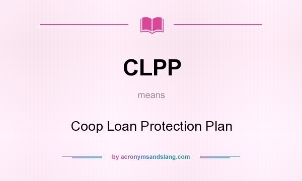 What does CLPP mean? It stands for Coop Loan Protection Plan
