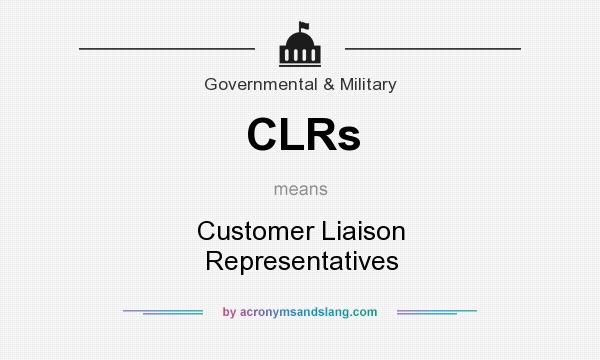 What does CLRs mean? It stands for Customer Liaison Representatives