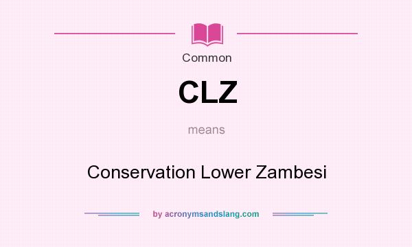 What does CLZ mean? It stands for Conservation Lower Zambesi