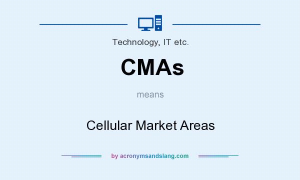 What does CMAs mean? It stands for Cellular Market Areas