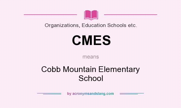 What does CMES mean? It stands for Cobb Mountain Elementary School