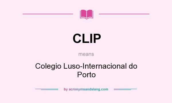 What does CLIP mean? It stands for Colegio Luso-Internacional do Porto