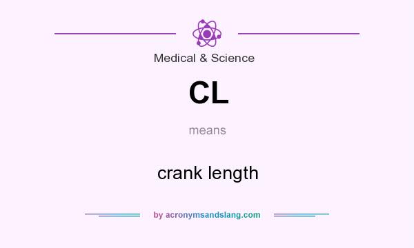 What does CL mean? It stands for crank length