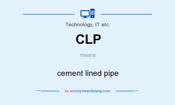 What does CLP mean? It stands for cement lined pipe