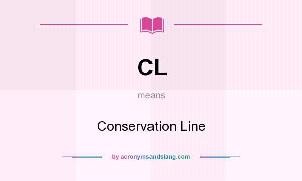 What does CL mean? It stands for Conservation Line