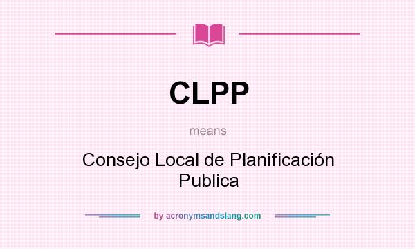 What does CLPP mean? It stands for Consejo Local de Planificación Publica