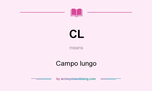 What does CL mean? It stands for Campo lungo