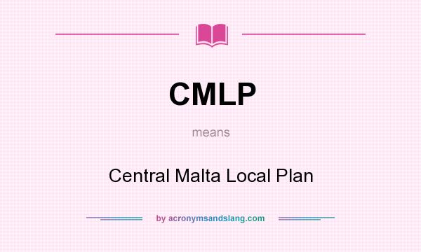 What does CMLP mean? It stands for Central Malta Local Plan