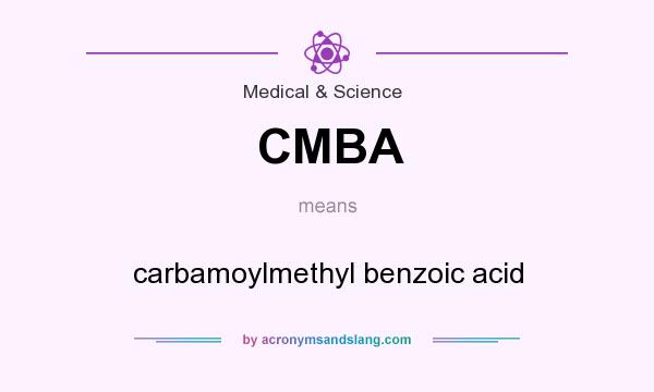 What does CMBA mean? It stands for carbamoylmethyl benzoic acid