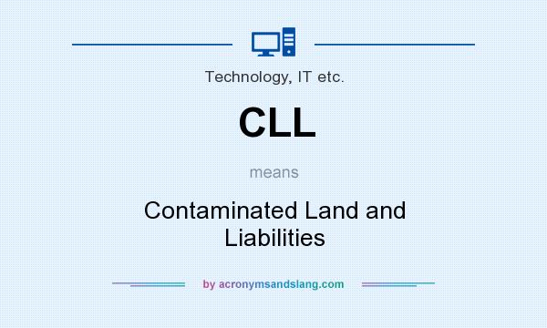 What does CLL mean? It stands for Contaminated Land and Liabilities