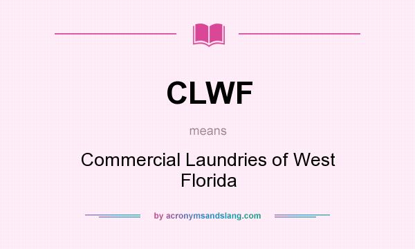 What does CLWF mean? It stands for Commercial Laundries of West Florida