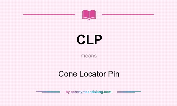 What does CLP mean? It stands for Cone Locator Pin