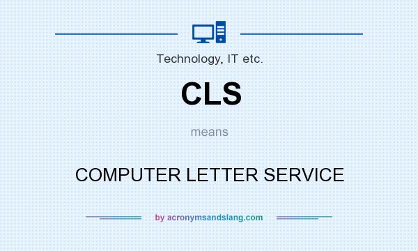 What does CLS mean? It stands for COMPUTER LETTER SERVICE
