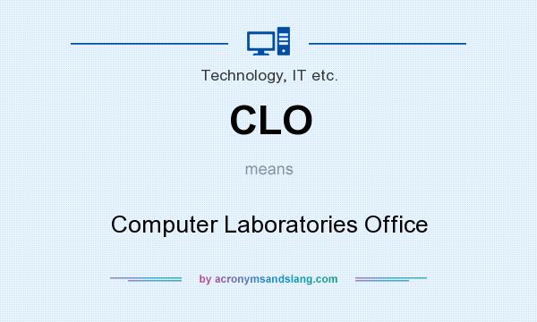 What does CLO mean? It stands for Computer Laboratories Office