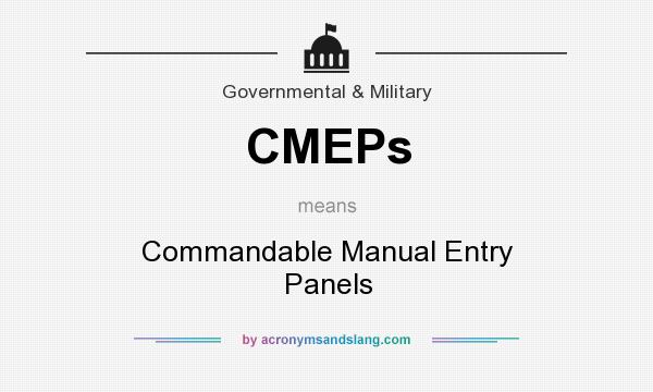 What does CMEPs mean? It stands for Commandable Manual Entry Panels