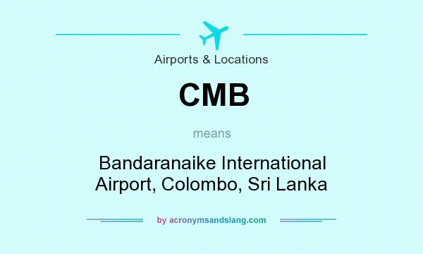 What does CMB mean? It stands for Bandaranaike International Airport, Colombo, Sri Lanka