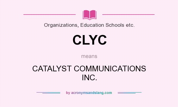 What does CLYC mean? It stands for CATALYST COMMUNICATIONS INC.