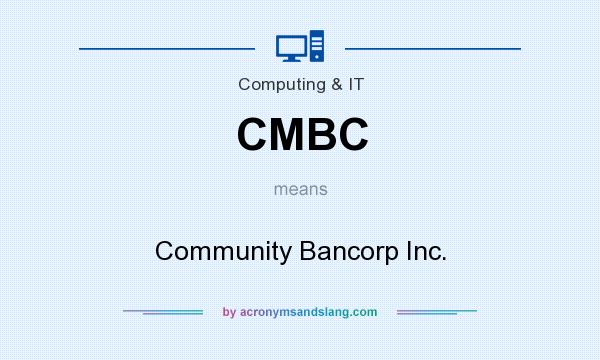 What does CMBC mean? It stands for Community Bancorp Inc.