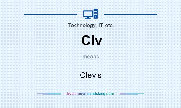 What does Clv mean? It stands for Clevis