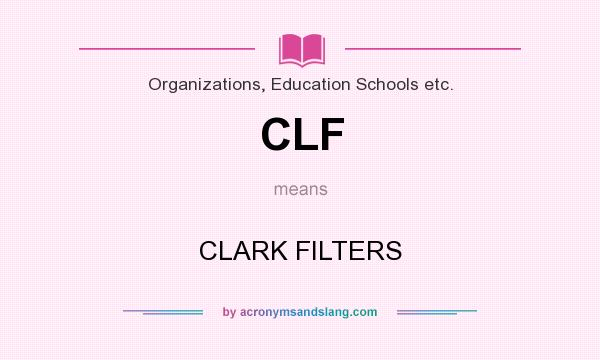 What does CLF mean? It stands for CLARK FILTERS