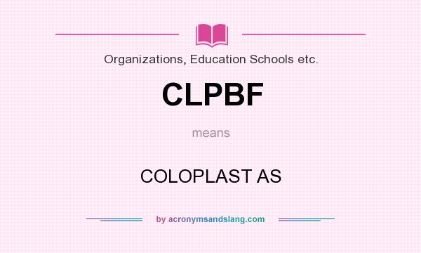 What does CLPBF mean? It stands for COLOPLAST AS