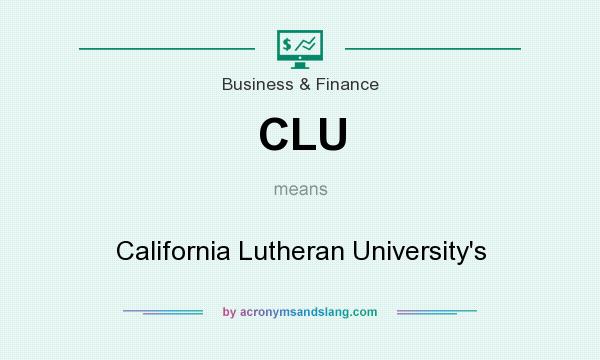What does CLU mean? It stands for California Lutheran University`s