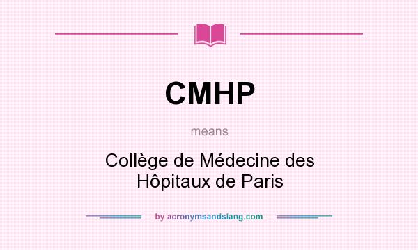 What does CMHP mean? It stands for Collège de Médecine des Hôpitaux de Paris