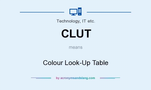 What does CLUT mean? It stands for Colour Look-Up Table