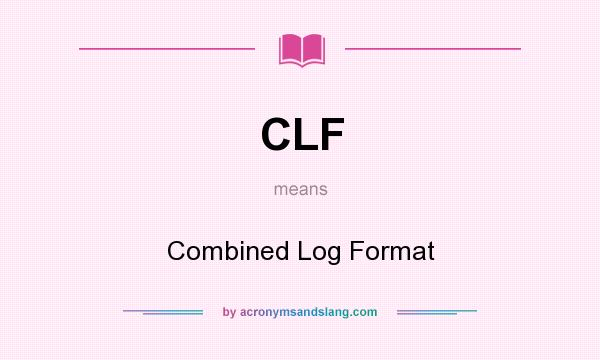 What does CLF mean? It stands for Combined Log Format