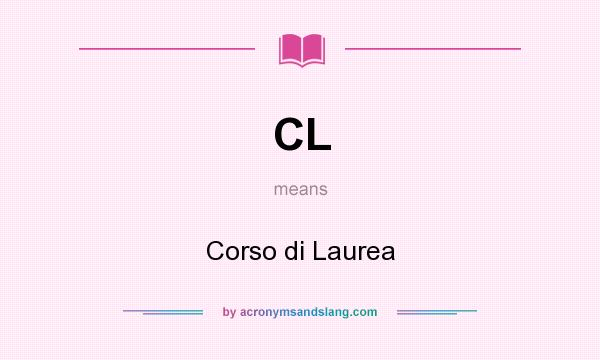 What does CL mean? It stands for Corso di Laurea