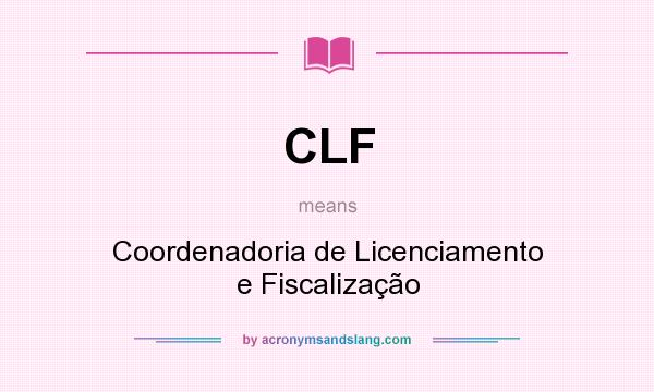 What does CLF mean? It stands for Coordenadoria de Licenciamento e Fiscalização