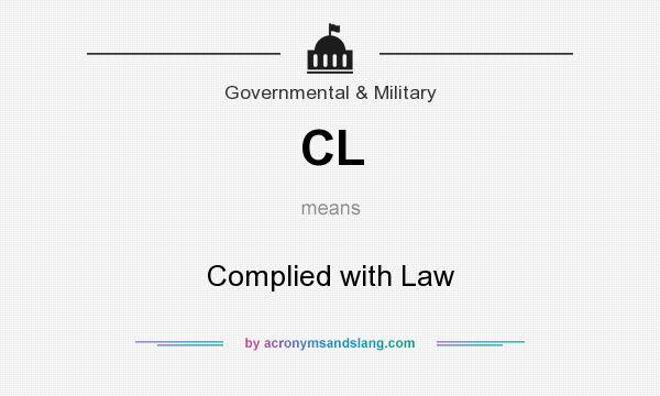 What does CL mean? It stands for Complied with Law